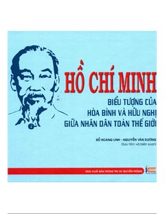 Hồ Chí Minh biểu tượng của hòa bình và hữu nghị giữa nhân dân toàn thế giới.