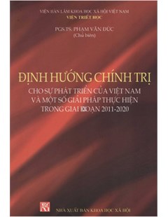 Định hướng chính trị cho sự phát triển của Việt Nam và một số giải pháp thực hiện trong giai đoạn 2011-2020