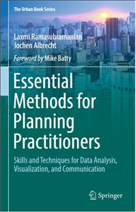 Essential Methods for Planning Practitioners, Skills and Techniques for Data Analysis, Visualization, and Communication