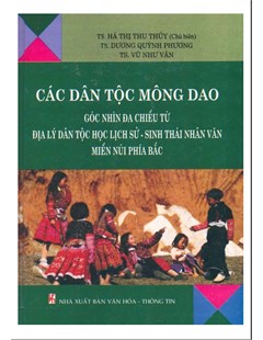 Các dân tộc Mông Dao góc nhìn đa chiều từ địa lý dân tộc học lịch sử - sinh thái nhân văn miền núi phía Bắc.