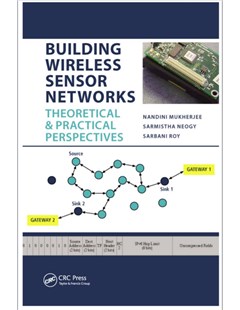 Building wireless sensor networks theoretical and practical perspectives