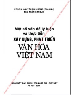 Một số vấn đề lý luận và thực tiễn xây dựng, phát triển Văn hóa Việt Nam