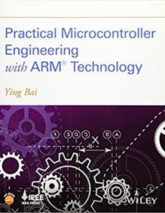 Practical Microcontroller Engineering with ARM Technology