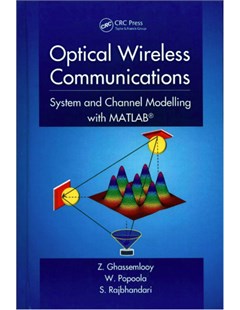 Optical Wireless Communications System and Channel Modelling with MATLAB®