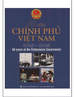 60 năm chính phủ Việt Nam 1945 – 2005 // 60 years of Vietnammese Government