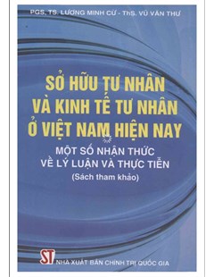 Sở hữu tư nhân và kinh tế tư nhân ở Việt Nam hiện nay - Một số nhận thức về lý luận và thực tiễn