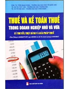 Thuế và kế toán thuế trong doanh nghiệp nhỏ và vừa: Lý thuyết, thực hành và giải pháp thuế