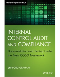 Internal Control Audit and Compliance: Documentation and Testing Under the New COSO Framework