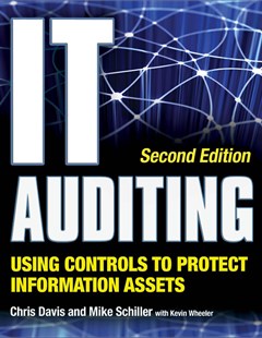 IT Auditing: Using Controls to Protect Information Assets: Second Edition