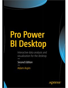 Pro Power BI Desktop: Interactive data analysis and visualization for the desktop – Second Edition