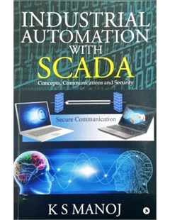Industrial automation with scada: Concepts, communications and security