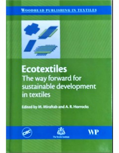 Ecotextiles the way forward for sustainable development in textiles M. Miraftab, A.R. Harracks