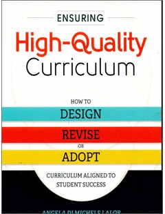 Ensuring High-Quality Curriculum: How to Design, Revise, or adopt curriculum aligned to student success