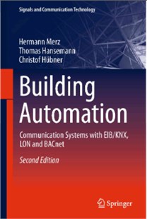 Building Automation: Communication Systems with EIB/KNX,LON and BACnet