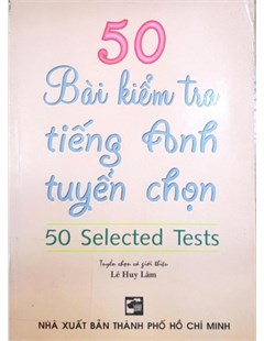  50 Bài kiểm tra Tiếng Anh tuyển chọn = 50 Selected Test