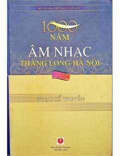 1000 năm âm nhạc Thăng Long – Hà Nội ( Quyển II: Nhạc cổ truyền)