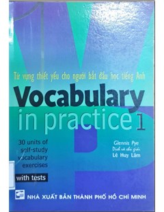 Từ vựng thiết yếu cho người bắt đầu học Tiếng Anh = Vocabulary in practice 1
