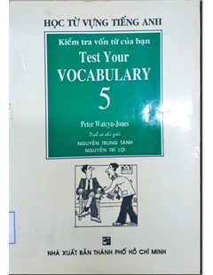 Test your vocabulary book 5= Kiểm tra vốn từ của bạn. Tập 5
