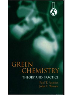 Green chemistry: Theory and Practice