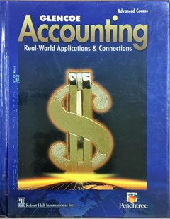Glencoe accounting: Real - world applications & connections (Advanced course)
