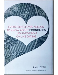 Everything : Ever needed to know about economics I learned from online dating
