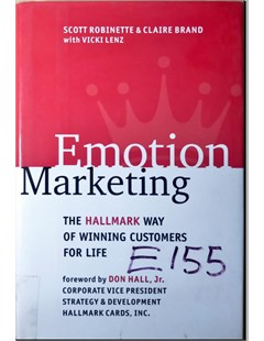 Emotion Marketing: The Hallmark Way of Winning Customers for Life 