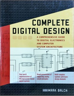 Complete Digital design: A Comprehensive Guide to Digital Electronics and Computer system architecture