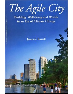 The agile city : Building well-being and wealth in an era of climate change