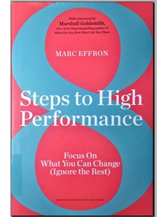 8 Steps to High Performance: Focus On What You can Change (Ignore the Rest)