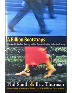  A billion bootstraps Microcredit, barefoot banking, and the business sdution for ending poverty
