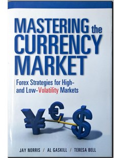 Mastering the currency market : Forex strategies for high- and low-volatility markets