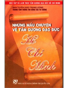 Những mẩu chuyện về tấm gương đạo đức Hồ Chí Minh