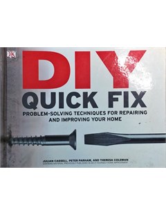 DIY quick fix: problem - solving techniques for repairing and improving your home