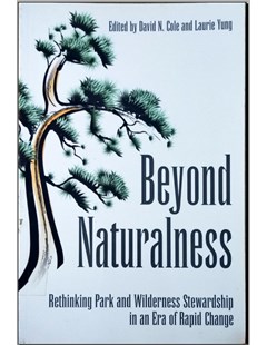 Beyond naturalness : Rethinking park and wilderness stewardship in an era of rapid change