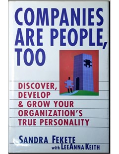 Companies Are People, Too: Discover, Develop, and Grow Your Organization's True Personality 