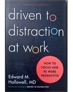Driven to distraction at work: how to focus and be more productive
