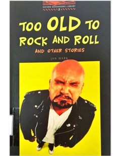  Too old to rock and roll and other story