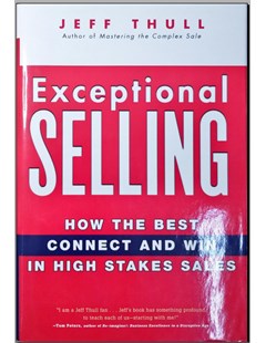 Exceptional selling:How the best connect and win in high stakes sales