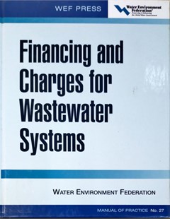 Financing and Charges for Wastewater systems WEF Manual of Practice N0.27