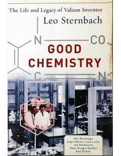 Good Chemistry The Life and Legacy of valium inventor leo sternbach