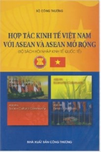 Hợp tác Kinh tế Việt Nam với Asean và Asean mở rộng