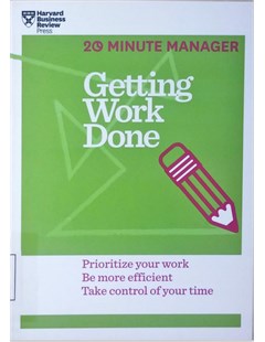 Getting Work Done: Prioritize your work Be more efficient Take control of your time