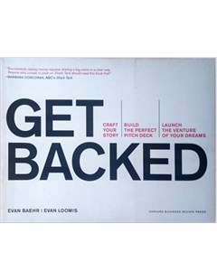 Get Backed: Craft your story, build the Perfect Pitch deck; launch the venture of your dreams