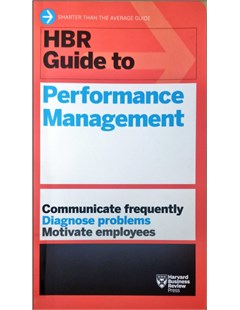 HBR Guide to Performance Mannagement: Communicate frequently Diagnose Problems Motivate employees