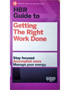 HBR guide to getting the right work done