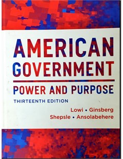 American government : Power & purpose (13th edition)