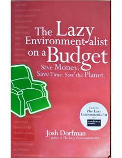 The lazy environmentalist on a budget : Save money, save time, save the planet 