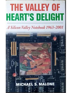 The Valley of heart's delight: A silicon valley notebook 1963-2001