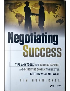 Negotiating Success:Tips and Tools for Building Rapport and Dissolving conflict While Still Getting What you want