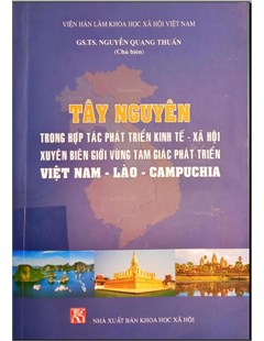 Tây Nguyên trong hợp tác phát triển kinh tế xã hội xuyên biên giới vùng tam giáC phát triển Việt Nam - Lào - Campuchia